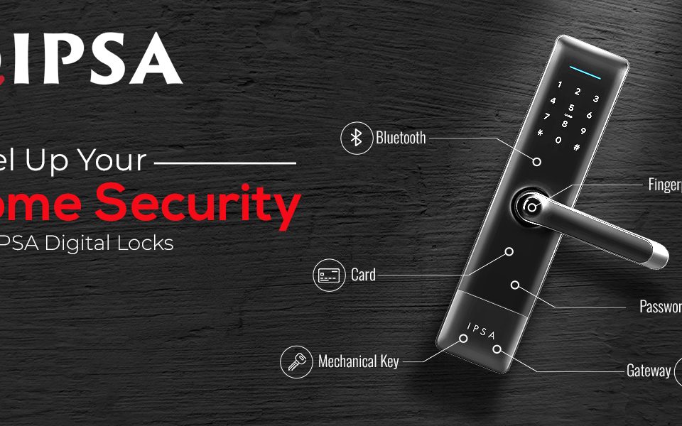 Level Up Your Home Security with IPSA Digital Locks