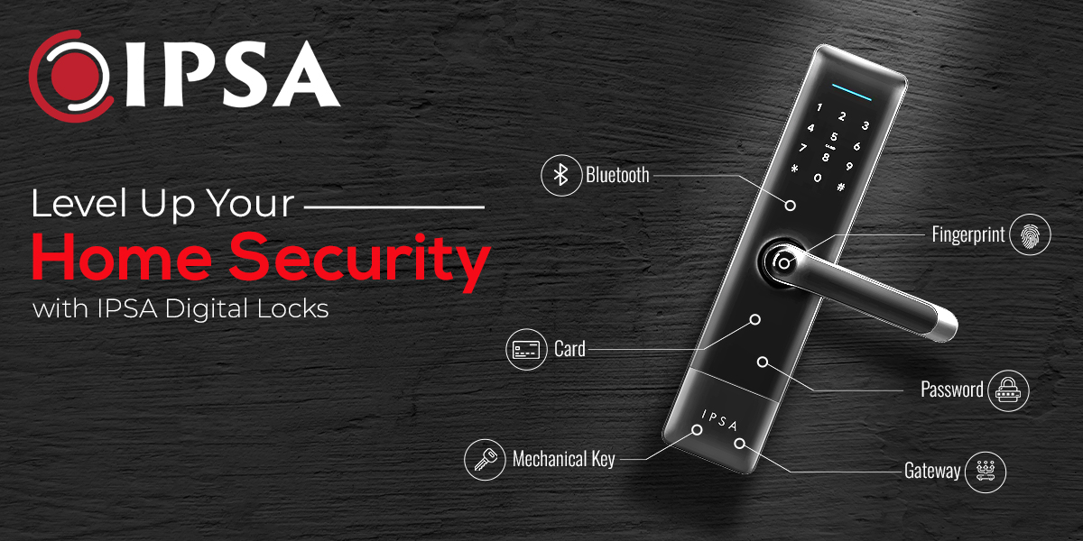 Level Up Your Home Security with IPSA Digital Locks